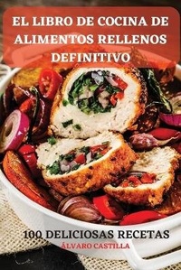 Abbildung von: El Libro de Cocina de Alimentos Rellenos Definitivo - Alvaro Castilla