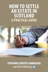 Abbildung von: How to Settle an Estate in Scotland - A Practical Guide - Law Brief Publishing