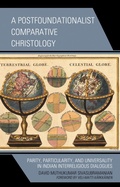 Cover: A Postfoundationalist Comparative Christology - Lexington Books/Fortress Academic