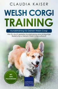 Abbildung von: Welsh Corgi Training - Hundetraining für Deinen Welsh Corgi - Expertengruppe Verlag