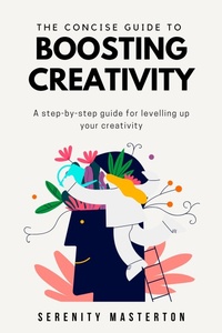 Enlarge image Cover: The Concise Guide to Boosting Creativity (Concise Guide Series, #1) - Concise Guide Series