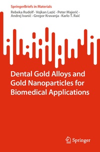Abbildung von: Dental Gold Alloys and Gold Nanoparticles for Biomedical Applications - Springer