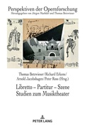 Cover: Libretto - Partitur - Szene. Studien zum Musiktheater - Peter Lang Verlag