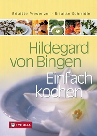 Abbildung von: Hildegard von Bingen - Einfach Kochen - Tyrolia