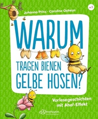 Abbildung von: Warum tragen Bienen gelbe Hosen? - Ellermann