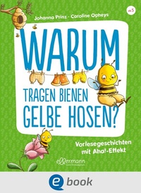 Abbildung von: Warum tragen Bienen gelbe Hosen? - Ellermann
