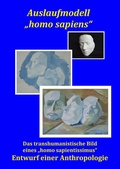 Cover: Auslaufmodell "homo sapiens" - Verlag der Galerie zur gr&uuml;nen Au