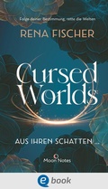 Cover: Cursed Worlds 1. Aus ihren Schatten . - Moon Notes