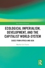 Cover: Ecological Imperialism, Development, and the Capitalist World-System - Routledge