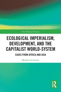 Enlarge image Cover: Ecological Imperialism, Development, and the Capitalist World-System - Routledge