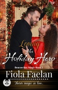 Cover: Loving Her Holiday Hero (Beacon Bay Magic, #1) - Fiola Faelan