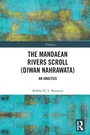 Cover: The Mandaean Rivers Scroll (Diwan Nahrawatha) - Routledge