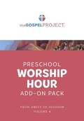 Cover: The Gospel Project for Preschool: Preschool Worship Hour Add-On Pack - Volume 4: From Unity to Division - Lifeway Church Resources