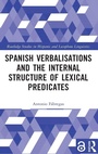 Cover: Spanish Verbalisations and the Internal Structure of Lexical Predicates - Routledge