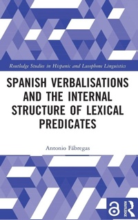 Enlarge image Cover: Spanish Verbalisations and the Internal Structure of Lexical Predicates - Routledge