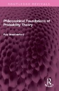 Enlarge image Cover: Philosophical Foundations of Probability Theory - Routledge