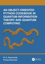 Cover: An Object-Oriented Python Cookbook in Quantum Information Theory and Quantum Computing - CRC Press
