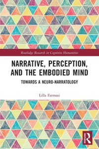 Enlarge image Cover: Narrative, Perception, and the Embodied Mind - Routledge
