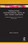 Cover: Translating Controversial Texts in East Asian Contexts - Routledge