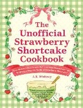 Cover: The Unofficial Strawberry Shortcake Cookbook - Adams Media Corporation