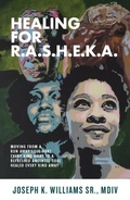 Cover: Healing for R.A.S.H.E.K.A. - Purposely Created Publishing Group