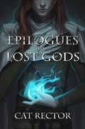 Cover: Epilogues for Lost Gods - Distributed By Ingram Spark