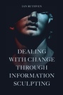 Cover: Dealing With Change Through Information Sculpting - Emerald Publishing Limited