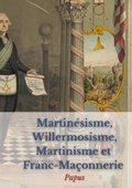 Cover: Martin&eacute;sisme, Willermosisme, Martinisme et Franc-Ma&ccedil;onnerie : la quatre piliers de l'&eacute;sot&eacute;risme - BoD - Books on Demand