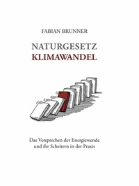 Abbildung von: Naturgesetz Klimawandel - Das Versprechen der Energiewende und ihr Scheitern in der Praxis - epubli