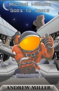 Cover: Michael Williams Goes to Space - AP Miller Productions