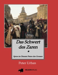 Abbildung von: Das Schwert des Zaren Historischer Roman - HELGONVERLAG
