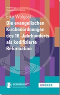 Cover: Die evangelischen Kirchenordnungen des 16. Jahrhunderts als kodifizierte Reformation - Alfred Kr&ouml;ner Verlag