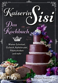 Abbildung von: Kaiserin Sisi - Das Kochbuch - Riva