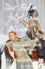 Cover: Die Feder folgt dem Wind - TraumF&auml;nger Verlag