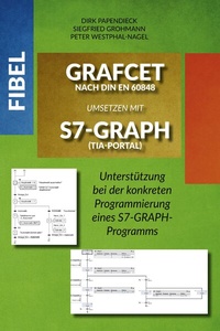 Abbildung von: Fibel GRAFCET nach DIN EN 60848 umsetzen mit S7-GRAPH (TIA-Portal) - Elektronik-Praktiker