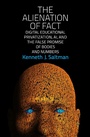 Cover: The Alienation of Fact - MIT Press