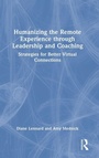 Cover: Humanizing the Remote Experience through Leadership and Coaching - Routledge