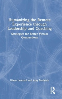 Enlarge image Cover: Humanizing the Remote Experience through Leadership and Coaching - Routledge