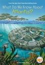 Cover: What Do We Know About Atlantis? - Penguin Workshop