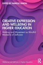 Cover: Creative Expression and Wellbeing in Higher Education - Routledge