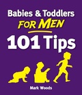 Cover: Babies and Toddlers for Men [101 Tips] - Hodder & Stoughton