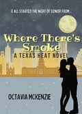 Cover: Where There's Smoke (Texas Heat, #3) - Texas Heat