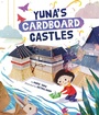 Cover: Yuna's Cardboard Castles - Beaming Books