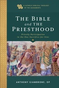 Cover: The Bible and the Priesthood - Priestly Participation in the One Sacrifice for Sins - Baker Academic, Div of Baker Publishing Group