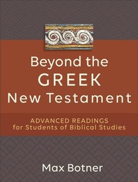 Enlarge image Cover: Beyond the Greek New Testament - Advanced Readings for Students of Biblical Studies - Baker Academic, Div of Baker Publishing Group