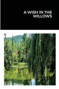 Enlarge image Cover: A Wish in the Willows - Lulu.com