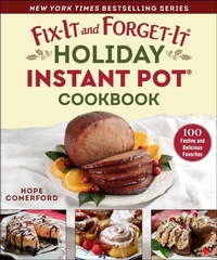 Enlarge image Cover: Fix-It and Forget-It Holiday Instant Pot Cookbook - Skyhorse Publishing