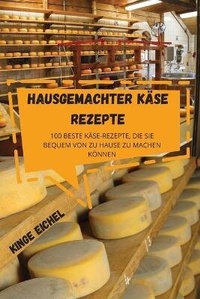 Abbildung von: Hausgemachter Kaese Rezepte - KINGE EICHEL