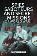 Cover: Spies, Saboteurs and Secret Missions of World War II - Big Sky Publishing