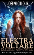 Cover: Elektra Voltare: Blessed with Awful (Edgy Catholic Dystopian Series, #1) - Edgy Catholic Dystopian Series